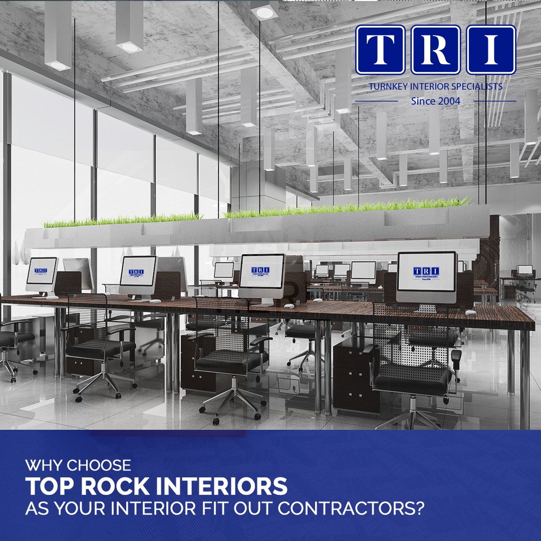 WHY CHOOSE TOP ROCK INTERIORS AS YOUR INTERIOR FIT OUT CONTRACTORS?